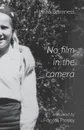 No Film in the Camera - Hanne Bramness, Frances Presley