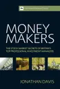 Money Makers. The Stock Market Secrets of Britain's Top Professional Investment Managers - Jonathan Davis