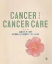 Cancer and Cancer Care - Debbie Wyatt, Nicholas Hulbert-Williams