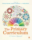 The Primary Curriculum - Patricia Driscoll, Andrew Lambirth, Judith Roden