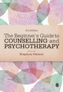 The Beginner's Guide to Counselling & Psychotherapy - Stephen Palmer