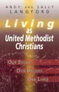 Living as United Methodist Christians. Our Story, Our Beliefs, Our Lives - Andy Langford, Sally Langford