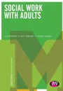 Social Work with Adults - Jim Rogers, Lucy Bright, Helen Davies