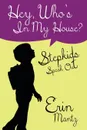 Hey, Who's In My House?  Stepkids Speak Out - Erin Mantz