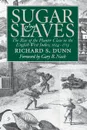 Sugar and Slaves. The Rise of the Planter Class in the English West Indies, 1624-1713 - Richard S. Dunn