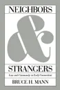 Neighbors and Strangers. Law and Community in Early Connecticut - Bruce H. Mann