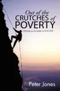 Out of the crutches of POVERTY. Climbing up the ladder to SUCCESS - Peter Jones