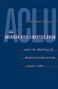 The American Civil Liberties Union and the Making of Modern Liberalism, 1930-1960 - Judy Kutulas