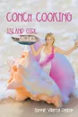 CONCH COOKING. ISLAND GIRL RECIPES - Bonnie Villareal Padron