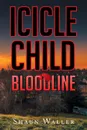 Icicle Child. Bloodline - Shaun Waller