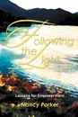 Following the Light. Lessons for Empowerment - Nancy Parker