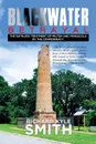 Blackwater Betrayal. The Ruthless Treatment of Milton and Pensacola by the Confederacy. - Richard Kyle Smith