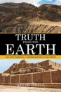 Truth from the Earth. End-Time Prophecies-Fulfilled and Soon to Be Fulfilled - Art Shotwell