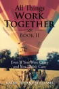 All Things Work Together Book II. Even If You Were Crazy and You Didn't Care - Kathy Bryant-Williams