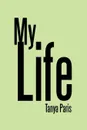 My Life - Tanya Paris