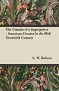 The Cinema of a Superpower - American Cinema in the Mid-Twentieth Century - E. W. Robson