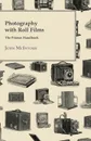 Photography with Roll Films - The Primus Handbook - John McIntosh