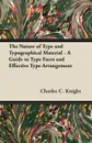 The Nature of Type and Typographical Material - A Guide to Type Faces and Effective Type Arrangement - Charles C. Knight