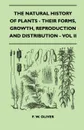 The Natural History Of Plants - Their Forms, Growth, Reproduction And Distribution - Vol II - F. W. Oliver