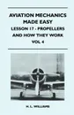 Aviation Mechanics Made Easy - Lesson 17 - Propellers And How They Work - Vol 4 - H. L. Williams