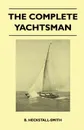 The Complete Yachtsman - B. Heckstall-Smith