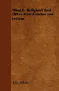 What Is Religion? And Other New Articles and Letters - Leo Tolstoy