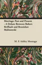 Marriage. Past and Present - A Debate Between Robert Briffault and Bronislaw Malinowski - M. F. Ashley Montagu