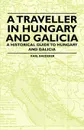 A Traveller in Hungary and Galicia - A Historical Guide to Hungary and Galicia - Karl Baedeker