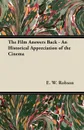 The Film Answers Back - An Historical Appreciation of the Cinema - E. W. Robson