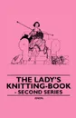 The Lady's Knitting-Book - Second Series - Anon.
