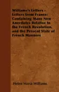 Williams's Letters - Letters from France. Containing Many New Anecdotes Relative to the French Revolution, and the Present State of French Manners - Helen Maria Williams