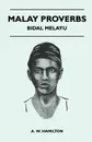 Malay Proverbs - Bidal Melayu - A. W. Hamilton