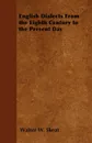 English Dialects From the Eighth Century to the Present Day - Walter W. Skeat