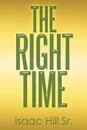 The Right Time - Isaac Hill Sr.