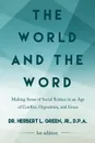 The World and the Word. Making Sense of Social Science in an Age of Conflict, Opposition, and Grace - Dr. Herbert L. Green Jr. D.P.A.