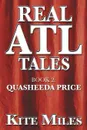 Real ATL Tales. Quasheeda Price - Kite Miles