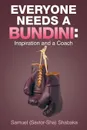 Everyone Needs a Bundini. Inspiration and a Coach - Samuel (Savior-Sha) Shabaka