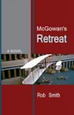 McGowan's Retreat - Rob Smith