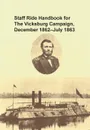 Staff Ride Handbook for the Vicksburg Campaign, December 1862 - July 1863 - Christopher R. Gabel, U. S. Army Combat Studies Institute, Staff Ride Team