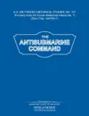 The Antisubmarine Command (US Air Forces Historical Studies. No. 107) - Intelligence Historical Division, Assistant Chief of Air Staff