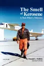 The Smell of Kerosene. A Fighter Pilot's Odyssey - Donald L. Mallick, Peter W. Merlin, NASA History Office