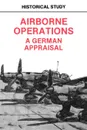 Airborne Operations. A German Appraisal - Center of Military History, U.S. Department of the Army