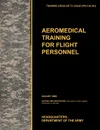 Aeromedical Training for Flight Personnel - U. S. Army Training and Doctrine Command, Army School of Aviation Medicine, U. S. Department of the A