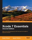 Xcode 7 Essentials (Second Edition) - Brett Ohland, Jayant Varma