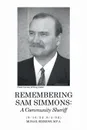 Remembering Sam Simmons. A Community Sheriff - M.P.A. MONA R. SIMMONS