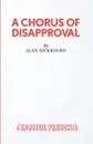 A Chorus of Disapproval - Alan Ayckbourn
