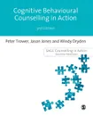 Cognitive Behavioural Counselling in Action - Peter Trower, Jason Jones, Windy Dryden