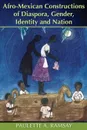 Afro-Mexican Constructions of Diaspora, Gender, Identity and Nation - Paulette A. Ramsay