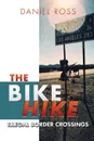 The Bike Hike. Illegal Border Crossings - Daniel Ross