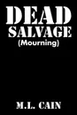 Dead Salvage. (Mourning) - M.L. Cain